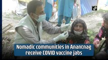 Nomadic communities in Anantnag receive Covid vaccine jabs