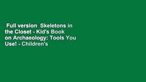 Full version  Skeletons in the Closet - Kid's Book on Archaeology: Tools You Use! - Children's