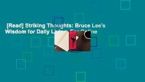 [Read] Striking Thoughts: Bruce Lee's Wisdom for Daily Living  For Online