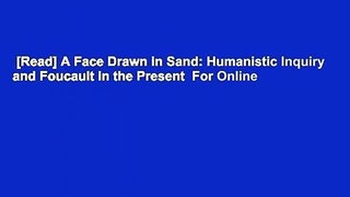 [Read] A Face Drawn in Sand: Humanistic Inquiry and Foucault in the Present  For Online