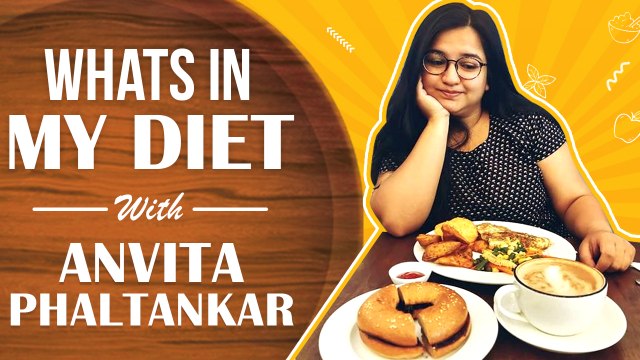 WHAT'S IN MY DIET - Ep 29 Ft. Anvita Phaltankar | Healthy Diet Plan | Yeu Kashi Tashi Mi Nandayla