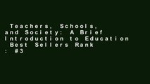 Teachers, Schools, and Society: A Brief Introduction to Education  Best Sellers Rank : #3