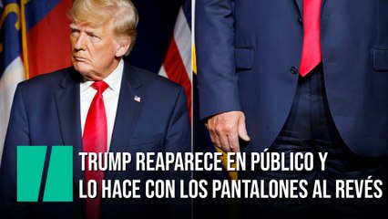 Trump reaparece en un acto público y lo hace con los pantalones puestos al revés