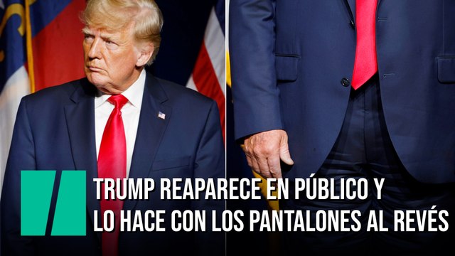 Trump reaparece en un acto público y lo hace con los pantalones puestos al revés
