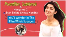 Pranitha Subhash On Hungama 2 Co-Star Shilpa Shetty Kundra: ‘You’d Wonder In The Film Who’s Younger’
