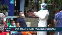 Studi: 20 dari 50 Anak yang Terkonfirmasi Positif Covid-19, Meninggal Dunia