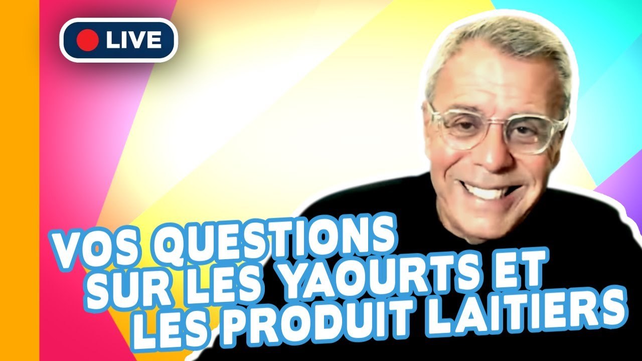 ▶ Yaourts et Produits Laitiers : Vos Questions - Dr Cohen Live