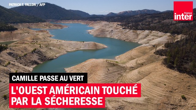 L'ouest américain touché par la sécheresse - Camille Passe au Vert