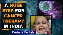 CAR-T Cell therapy: Big step forward for India in making treatment affordable | Oneindia News