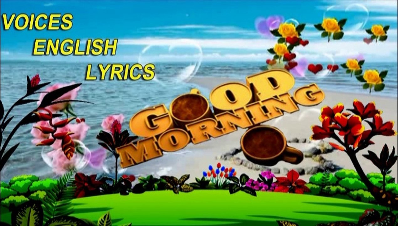 Good morning english voice lyrics video | morning whatsapp english voices status | good morning wishes english voice status video song | Good morning english voice lyrics