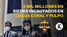 Van 2 mil millones en bienes incautados en casos Coral y Pulpo