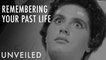 What If You Could Remember Your Past Life? | Unveiled