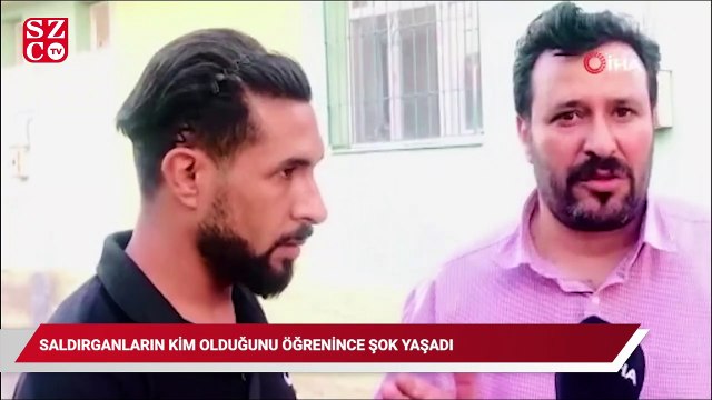 Saldırganların kim olduğunu öğrenince şok yaşadı