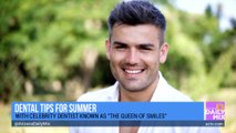 Dental Tips for Summer with the Queen of Smiles