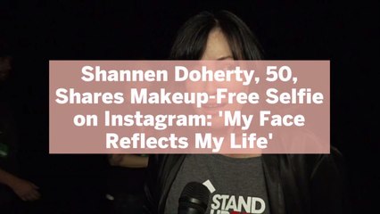 Shannen Doherty, 50, Shares Makeup-Free Selfie on Instagram: ‘My Face Reflects My Life’