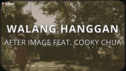 After Image Ft. Cooky Chua - Walang Hanggan (Official Lyric Video)