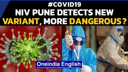 Tải video: Covid-19: New Coronavirus variant detected by NIV Pune, more dangerous than alpha | Oneindia News