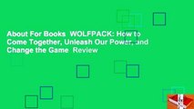 About For Books  WOLFPACK: How to Come Together, Unleash Our Power, and Change the Game  Review