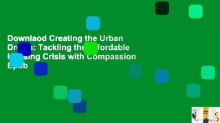 Downlaod Creating the Urban Dream: Tackling the Affordable Housing Crisis with Compassion Epub