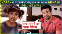 Karan Mehra Claims Cameras at Home Were Switched Off By Nisha Rawal