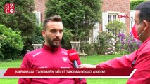 Kenan Karaman: Tamamen milli takıma odaklandım