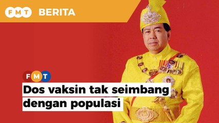 Sultan Selangor terkejut bekalan dos vaksin tak seimbang dengan populasi penduduk
