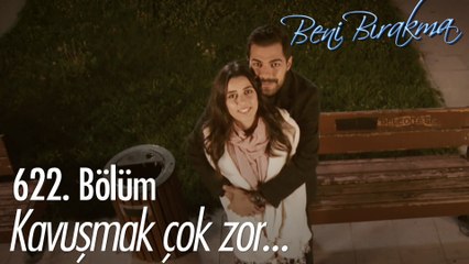 Ayrı olsak ta hayallerimiz bir.. - Beni Bırakma 622. Bölüm