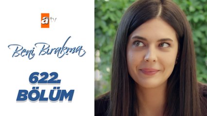 Beni Bırakma 622. Bölüm