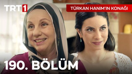 Türkan Hanım'ın Konağı 190. Bölüm