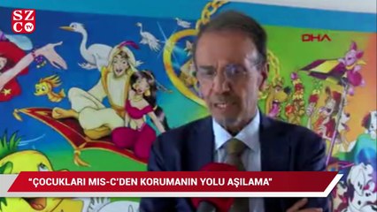 "Çocukları MIS-C'den korumanın yolu aşılama"
