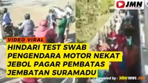 REPORTASE - HINDARI TEST SWAB, PENGENDARA MOTOR NEKAT JEBOL PAGAR PEMBATAS JEMBATAN SURAMADU