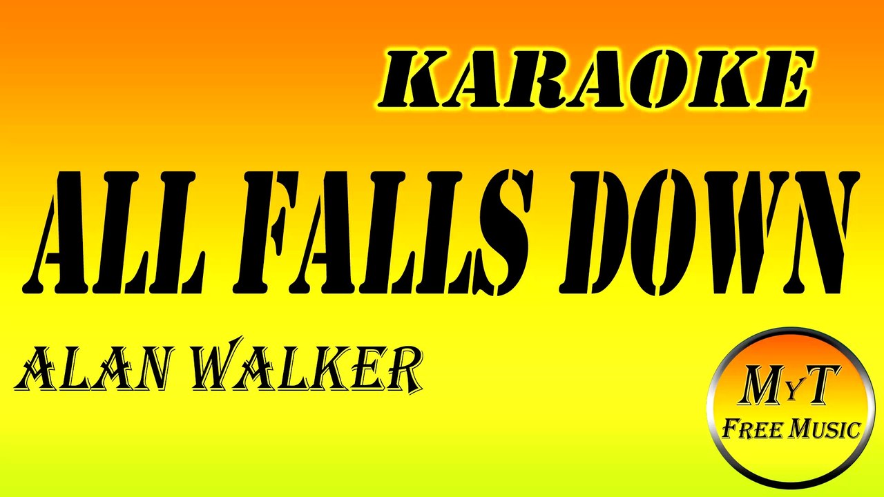 Karaoke - All Falls Down (with choirs) - Alan Walker - Instrumental - Lyrics Letra