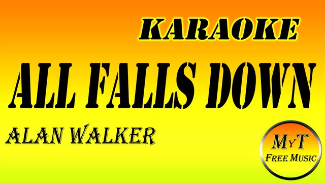 Karaoke - All Falls Down (with choirs) - Alan Walker - Instrumental - Lyrics Letra