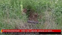 AFYONKARAHİSAR - Etkili olan sağanak yollarda ve tarım arazilerinde hasara neden oldu