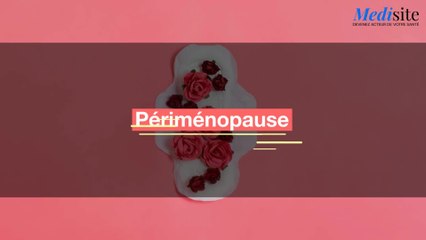Périménopause : Quels sont les symptômes ?