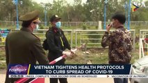 Vietnam tightens health protocols to curb spread of COVID-19