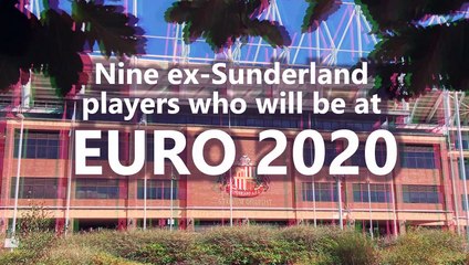 Nine ex-Sunderland players who will be at Euro 2020