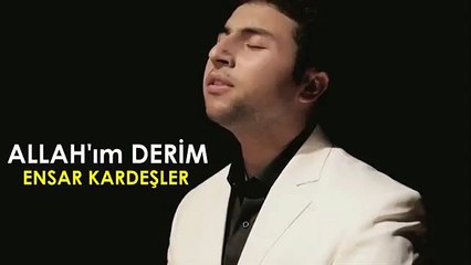 Ensar Kardeşler ''Allah'ım derim!''
