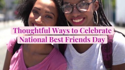 Thoughtful Ways to Celebrate National Best Friends Day