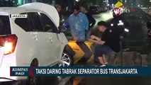 Hindari Mobil Saat Menyalip, Taksi Daring Tabrak Separator Transjakarta di Kampung Melayu