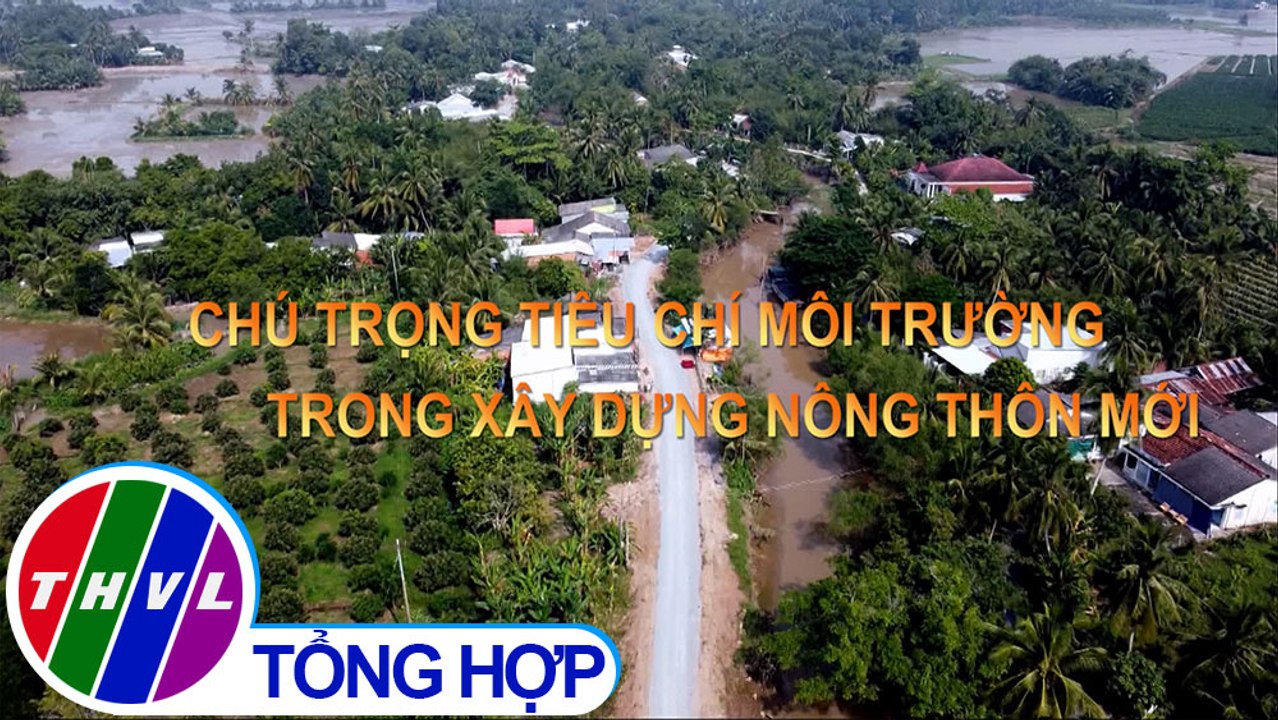 Nông thôn ngày nay: Chú trọng tiêu chí môi trường trong xây dựng nông thôn mới