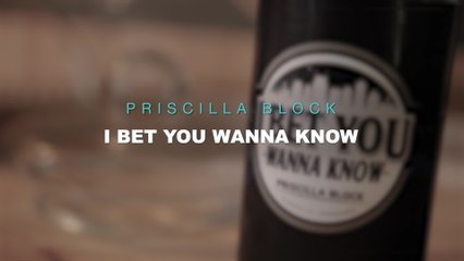 Priscilla Block - I Bet You Wanna Know