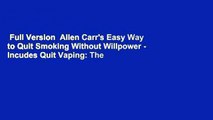 Full Version  Allen Carr's Easy Way to Quit Smoking Without Willpower - Incudes Quit Vaping: The