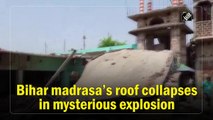 Bihar madrasa’s roof collapses in mysterious explosion