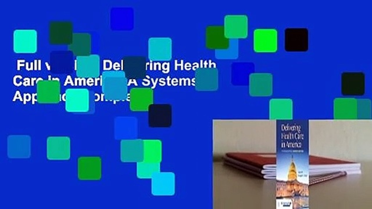 Full version  Delivering Health Care in America: A Systems Approach Complete