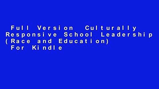 Full Version Culturally Responsive School Leadership (Race and Education) For Kindle