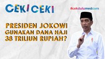 [Ceki-ceki] Benarkah Presiden Jokowi Pakai Rp38 Triliun Dana Haji? Cek Faktanya