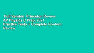 Full Version  Princeton Review AP Physics C Prep, 2021: Practice Tests + Complete Content Review