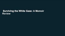 Surviving the White Gaze: A Memoir  Review