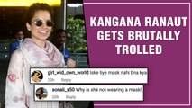 Netizens Yet Again Slams Kangana Ranaut For Not Wearing Mask